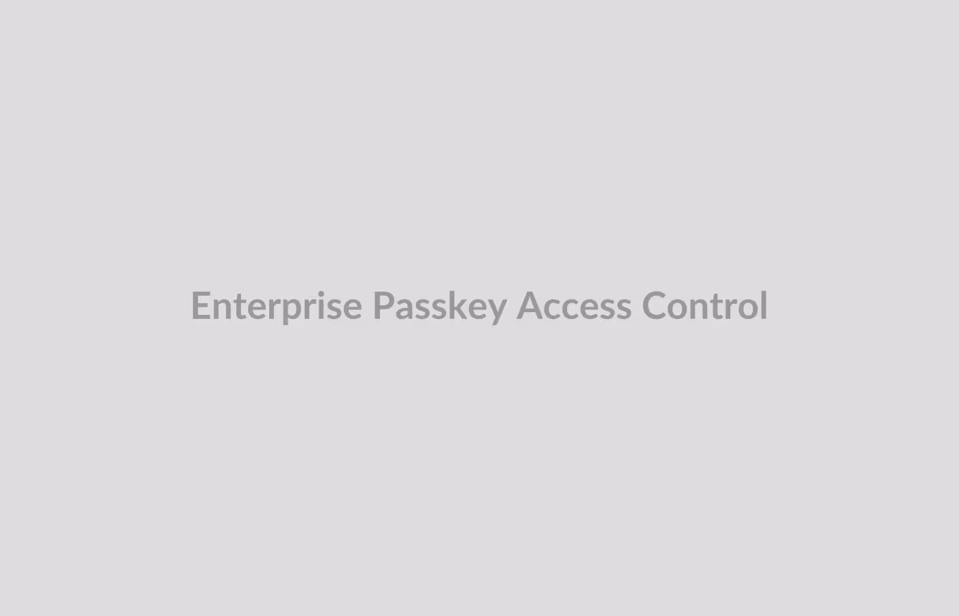Kontrol akses enterprise dengan passkey dan user verification