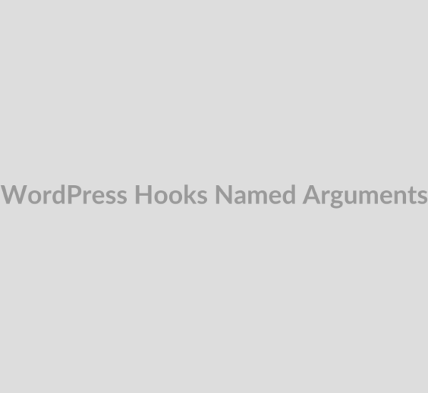 Named arguments WordPress hooks dan risiko perubahan nama parameter callback