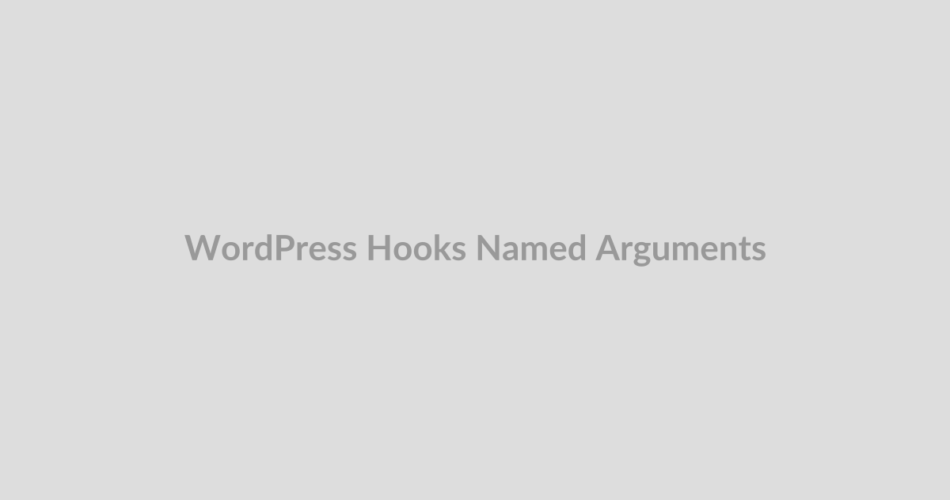 Named arguments WordPress hooks dan risiko perubahan nama parameter callback