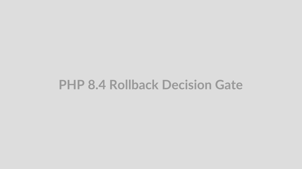 Decision gate rollback untuk staging upgrade PHP 8.4